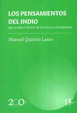 LOS PENSAMIENTOS DEL INDIO QUE SE EDUCÓ DENTRO DE LAS SELVAS COLOMBIANAS