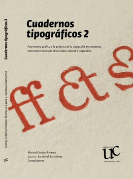 CUADERNOS TIPOGRÁFICOS 2. PATRIMONIO GRÁFICO Y LA PRÁCTICA DE LA TIPOGRAFÍA EN CONTEXTOS LATINOAMERICANOS DE DIVERSIDAD CULTURAL Y LINGÜÍSTICA