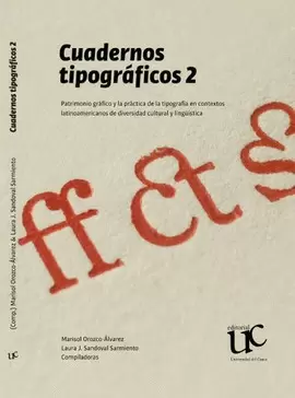 CUADERNOS TIPOGRÁFICOS 2. PATRIMONIO GRÁFICO Y LA PRÁCTICA DE LA TIPOGRAFÍA EN CONTEXTOS LATINOAMERICANOS DE DIVERSIDAD CULTURAL Y LINGÜÍSTICA