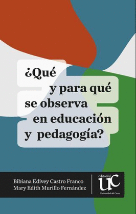 QUÉ Y PARA QUÉ SE OBSERVA EN EDUCACIÓN Y PEDAGOGÍA?