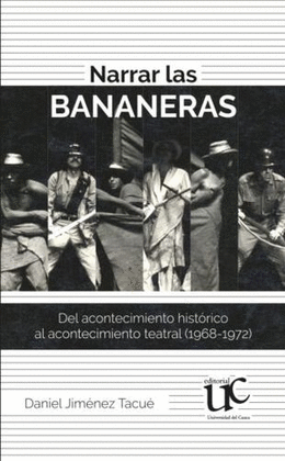 NARRAR LAS BANANERAS. DEL ACONTECIMIENTO HISTÓRICO AL ACONTECIMIENTO TEATRAL (1968-1972)