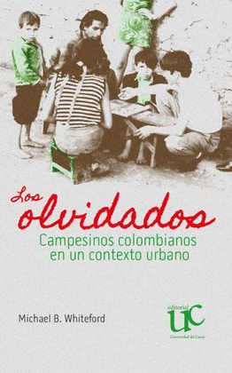 LOS OLVIDADOS: CAMPESINOS COLOMBIANOS EN UN CONTEXTO URBANO