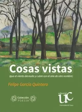 COSAS VISTAS (QUE EL VIENTO DESNUDA Y CUBRE CON EL AIRE DE OTRO NOMBRE)