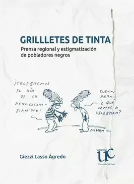 GRILLETES DE TINTA: PRENSA REGIONAL Y ESTIGMATIZACIÓN DE POBLADORES NEGROS
