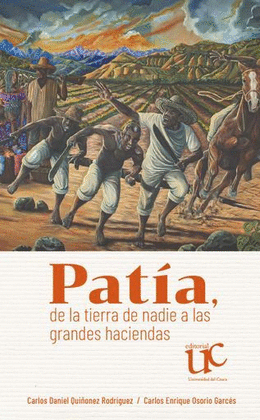 PATÍA, DE LA TIERRA DE NADIE A LAS GRANDES HACIENDAS