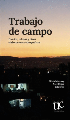 TRABAJO DE CAMPO. DIARIOS, RELATOS Y OTRAS ELABORACIONES ETNOGRÁFICAS