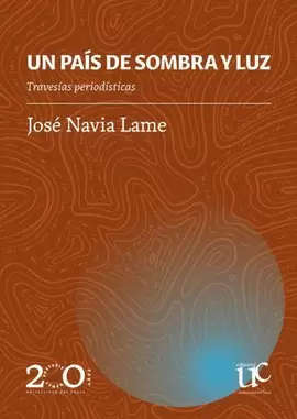 UN PAÍS DE SOMBRA Y LUZ. TRAVESÍAS PERIODÍSTICAS