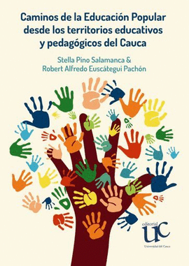 CAMINOS DE LA EDUCACIÓN POPULAR DESDE LOS TERRITORIOS EDUCATIVOS Y PEDAGÓGICOS DEL CAUCA