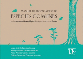 MANUAL DE PROPAGACIÓN DE ESPECIES COMUNES EN LA RESTAURACIÓN ECOLÓGICA DEL DEPARTAMENTO DEL CAUCA