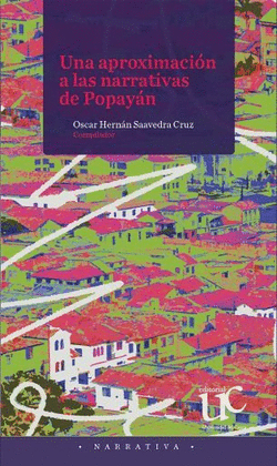 UNA APROXIMACIÓN A LAS NARRATIVAS DE POPAYÁN