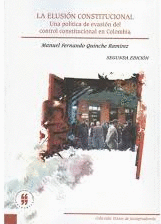 ELUSION CONSTITUCIONAL, LA - UNA POLITICA DE EVASION DEL CONTROL CONSTITUCIONAL EN COLOMBIA 2ED
