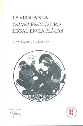 LA VENGANZA COMO PROTOTIPO LEGAL EN LA ILIADA