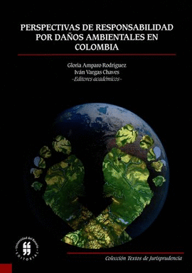 PERSPECTIVAS DE RESPONSABILIDAD POR DAÑOS AMBIENTALES EN COLOMBIA