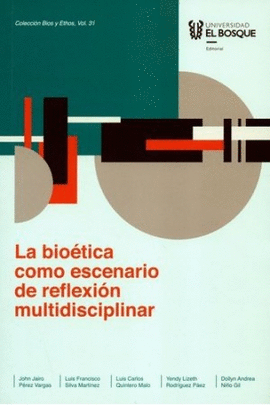 BIOÉTICA COMO ESCENARIO DE REFLEXIÓN MULTIDISCIPLINAR, LA