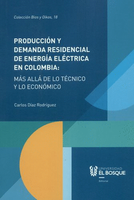 PRODUCCIÓN Y DEMANDA RESIDENCIAL DE ENERGÍA ELÉCTRICA EN COLOMBIA