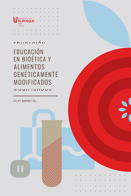 EDUCACIÓN EN BIOÉTICA Y ALIMENTOS GENÉTICAMENTE MODIFICADOS