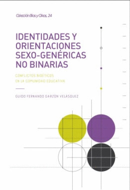 IDENTIDADES Y ORIENTACIONES SEXO-GENÉRICAS NO BINARIAS. CONFLICTOS BIOÉTICOS EN LA COMUNIDAD EDUCATIVA