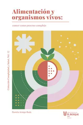 ALIMENTACIÓN Y ORGANISMOS VIVOS: COMER COMO PROCESO COMPLEJO