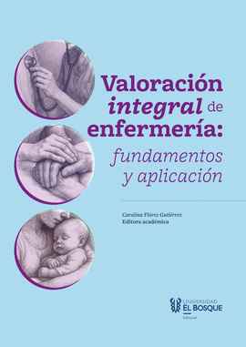VALORACIÓN INTEGRAL DE ENFERMERÍA: FUNDAMENTOS Y APLICACIÓN