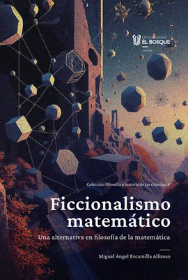 FICCIONALISMO MATEMÁTICO. UNA ALTERNATIVA EN FILOSOFÍA DE LA MATEMÁTICA