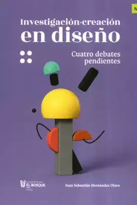 INVESTIGACIÓN-CREACIÓN EN DISEÑO. CUATRO DEBATES PENDIENTES