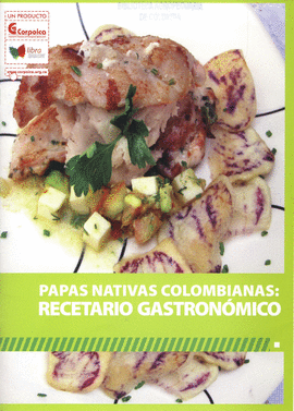 PAPAS NATIVAS COLOMBIANAS: RECETARIO GASTRONOMICO