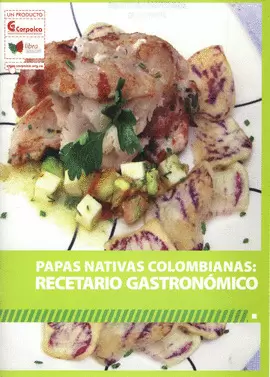 PAPAS NATIVAS COLOMBIANAS: RECETARIO GASTRONOMICO