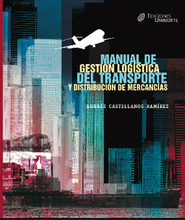 MANUAL DE GESTION LOGISTICA DEL TRANSPORTE Y DISTRIBUCION DE MERCANCIAS