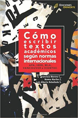 COMO ESCRIBIR TEXTOS ACADEMICOS SEGUN NORMAS INTERNACIONALES (APA - IEE - MLA - VANCOUVER - ICONTEC)