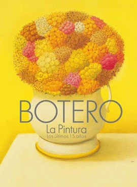BOTERO LA PINTURA - LOS ULTIMOS 15 AÑOS