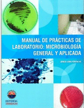 MANUAL DE PRACTICAS DE LABORATORIO: MICROBIOLOGIA GENERAL Y APLICADA