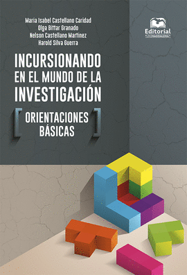 INCURSIONANDO EN EL MUNDO DE LA INVESTIGACIÓN. ORIENTACIONES BÁSICAS