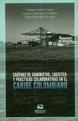 CADENAS DE SUMINISTRO, LOGÍSTICA Y PRÁCTICAS COLABORATIVAS EN EL CARIBE COLOMBIANO