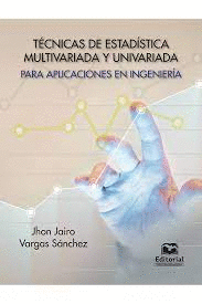 TECNICAS DE ESTADISTICA MULTIVARIADA Y UNIVARIADA PARA APLICACIONES EN INGENIERIA