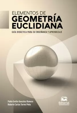 ELEMENTOS DE GEOMETRÍA EUCLIDIANA. GUÍA DIDÁCTICA PARA SU ENSEÑANZA Y APRENDIZAJE