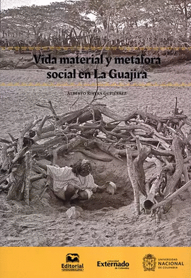 VIDA MATERIAL Y METÁFORA SOCIAL EN LA GUAJIRA