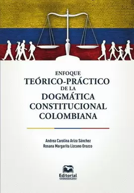 ENFOQUE TEÓRICO-PRÁCTICO DE LA DOGMÁTICA CONSTITUCIONAL COLOMBIANA