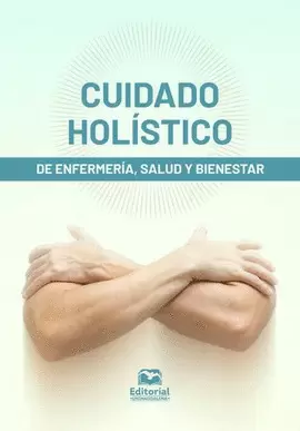 CUIDADO HOLÍSTICO DE ENFERMERÍA, SALUD Y BIENESTAR