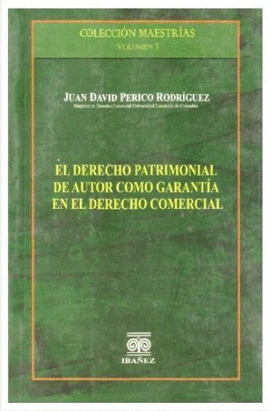 EL DERECHO PATRIMONIAL DE AUTOR COMO GARANTÍA EN EL DERECHO COMERCIAL