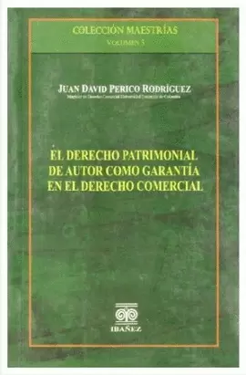 EL DERECHO PATRIMONIAL DE AUTOR COMO GARANTÍA EN EL DERECHO COMERCIAL