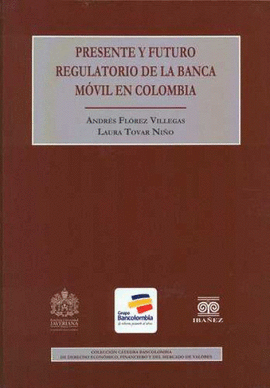 PRESENTE Y FUTURO REGULATORIO DE LA BANCA MÓVIL EN COLOMBIA