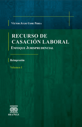 RECURSO DE CASACIÓN LABORAL - VOL 1 Y 2