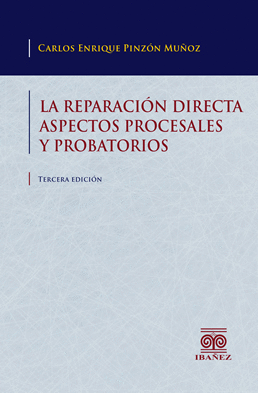 LA REPARACION DIRECTA - ASPECTOS PROCESALES Y PROBATORIOS 3ED