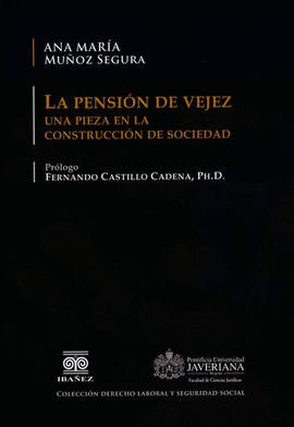 PENSIÓN DE VEJEZ. UNA PIEZA EN LA CONSTRUCCIÓN DE SOCIEDAD, LA