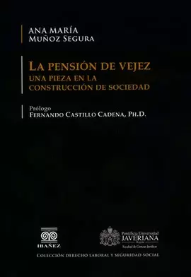 PENSIÓN DE VEJEZ. UNA PIEZA EN LA CONSTRUCCIÓN DE SOCIEDAD, LA