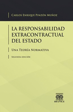 RESPONSABILIDAD EXTRACONTRACTUAL DEL ESTADO, LA - UNA TEORIA NORMATIVA 2ED