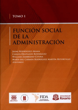 FUNCIÓN SOCIAL DE LA ADMINISTRACIÓN. TOMO I