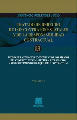 TRATADO DE DERECHO DE LOS CONTRATOS ESTATALES Y DE LA RESPONSABILIDAD CONTACTUAL TOMO 3 VOLUMEN 1 TE