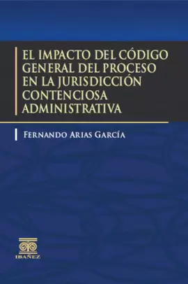 EL IMPACTO DEL CODIGO GENERAL DEL PROCESO EN LA JURISDICCION CONTENCIOSA ADMINISTRATIVA