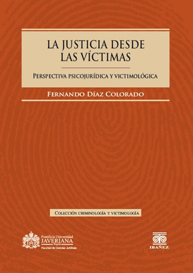 JUSTICIA DESDE LAS VICTIMAS PERPECTIVA PSICOJURIDICAQ Y VICTIMOLOGICA, LA